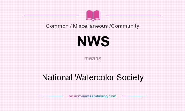 What does NWS mean? It stands for National Watercolor Society