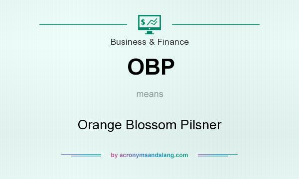 What does OBP mean? It stands for Orange Blossom Pilsner