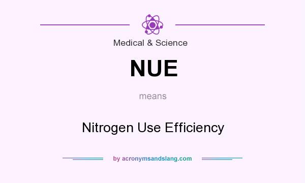 What does NUE mean? It stands for Nitrogen Use Efficiency