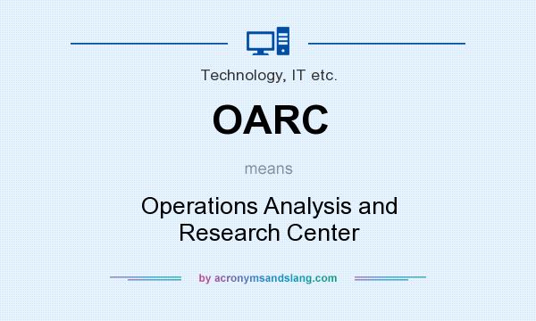 What does OARC mean? It stands for Operations Analysis and Research Center