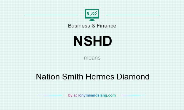 What does NSHD mean? It stands for Nation Smith Hermes Diamond