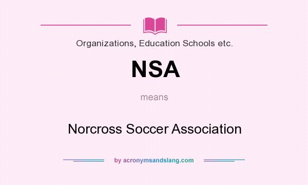 What does NSA mean? It stands for Norcross Soccer Association