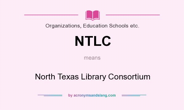 What does NTLC mean? It stands for North Texas Library Consortium