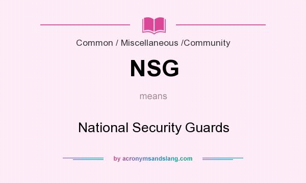 What does NSG mean? It stands for National Security Guards