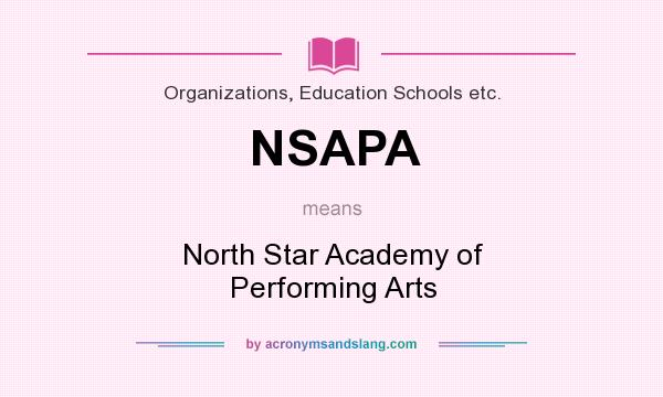 What does NSAPA mean? It stands for North Star Academy of Performing Arts
