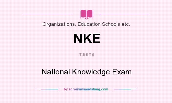 What does NKE mean? It stands for National Knowledge Exam