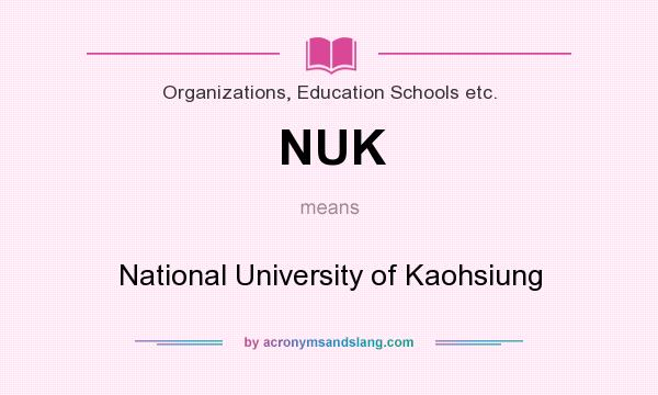What does NUK mean? It stands for National University of Kaohsiung