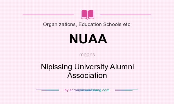 What does NUAA mean? It stands for Nipissing University Alumni Association