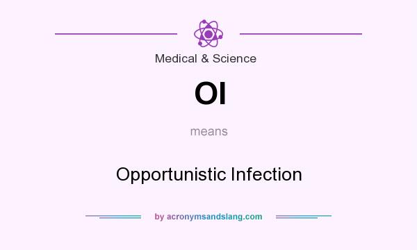 What does OI mean? It stands for Opportunistic Infection