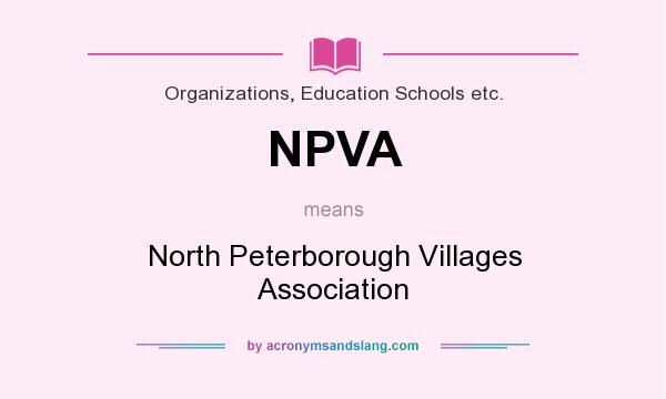 What does NPVA mean? It stands for North Peterborough Villages Association