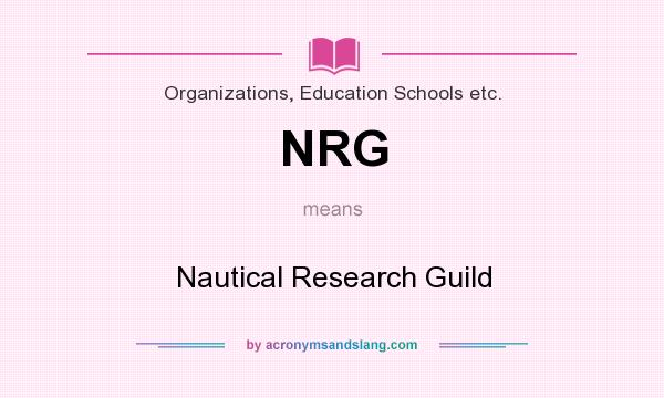 What does NRG mean? It stands for Nautical Research Guild