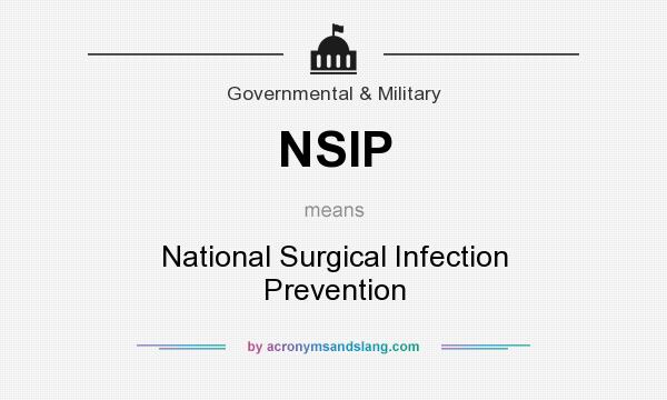 What does NSIP mean? It stands for National Surgical Infection Prevention