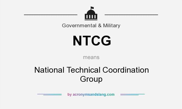 What does NTCG mean? It stands for National Technical Coordination Group