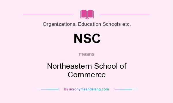 What does NSC mean? It stands for Northeastern School of Commerce
