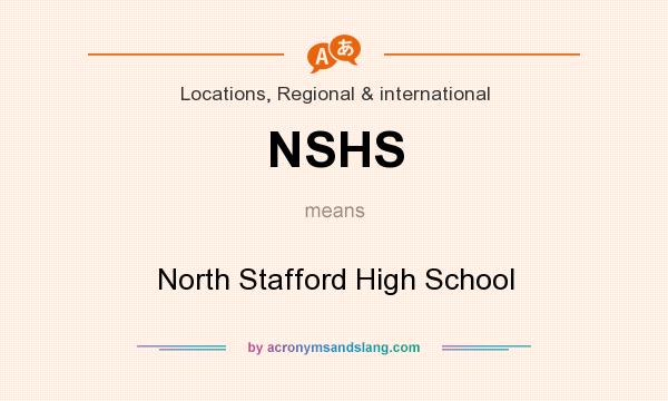 What does NSHS mean? It stands for North Stafford High School