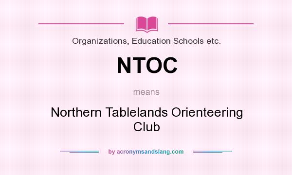 What does NTOC mean? It stands for Northern Tablelands Orienteering Club