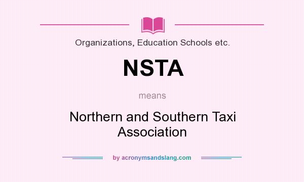 What does NSTA mean? It stands for Northern and Southern Taxi Association