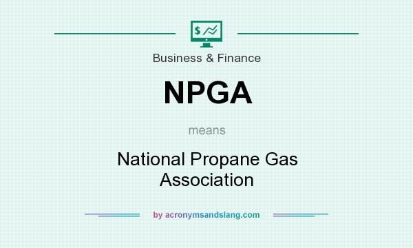 What does NPGA mean? It stands for National Propane Gas Association