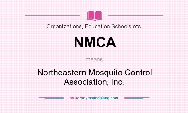 What does NMCA mean? It stands for Northeastern Mosquito Control Association, Inc.
