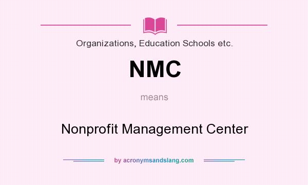 What does NMC mean? It stands for Nonprofit Management Center
