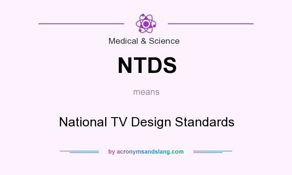 What does NTDS mean? It stands for National TV Design Standards