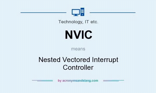 What does NVIC mean? It stands for Nested Vectored Interrupt Controller