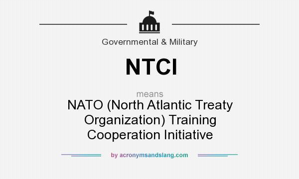 What does NTCI mean? It stands for NATO (North Atlantic Treaty Organization) Training Cooperation Initiative