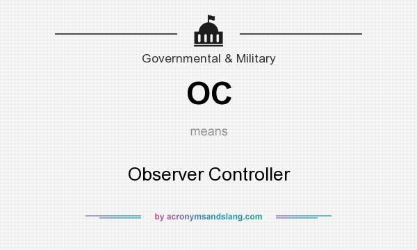 What does OC mean? It stands for Observer Controller