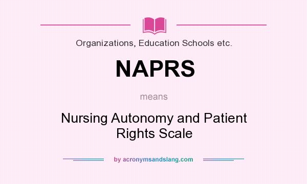What does NAPRS mean? It stands for Nursing Autonomy and Patient Rights Scale