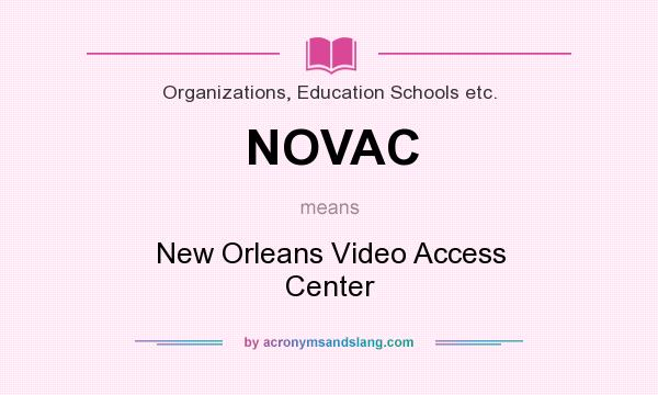 What does NOVAC mean? It stands for New Orleans Video Access Center