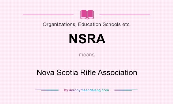 What does NSRA mean? It stands for Nova Scotia Rifle Association