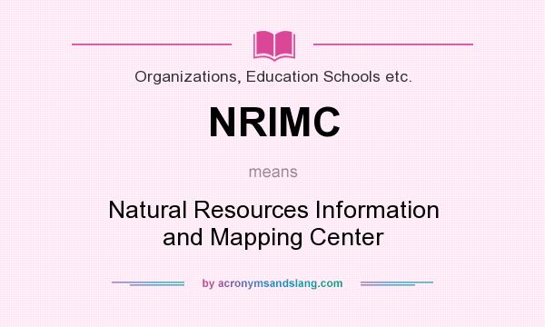 What does NRIMC mean? It stands for Natural Resources Information and Mapping Center