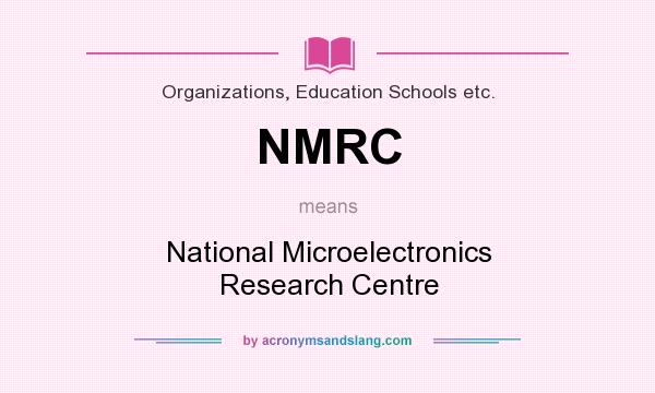 What does NMRC mean? It stands for National Microelectronics Research Centre