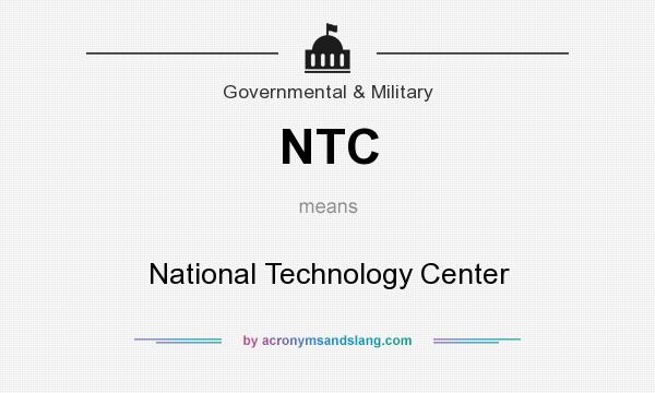 What does NTC mean? It stands for National Technology Center