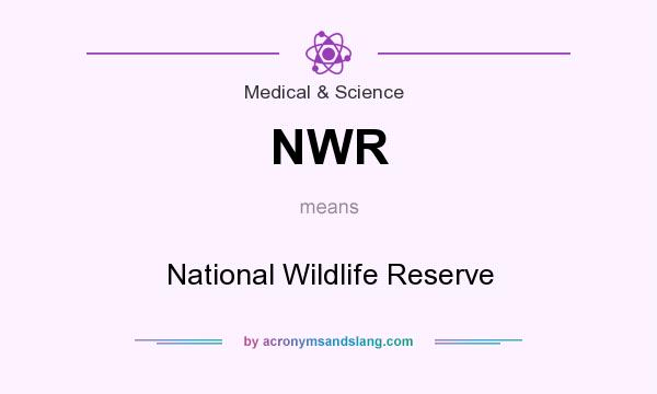 What does NWR mean? It stands for National Wildlife Reserve