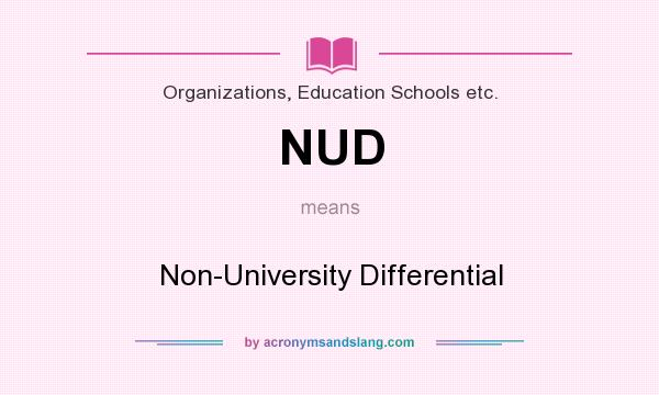 What does NUD mean? It stands for Non-University Differential