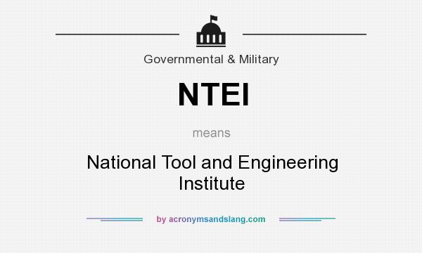 What does NTEI mean? It stands for National Tool and Engineering Institute