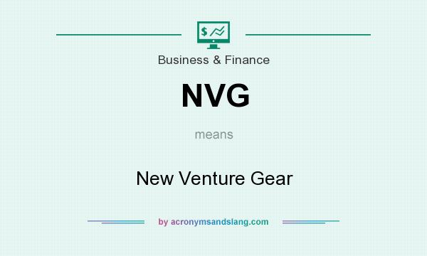 What does NVG mean? It stands for New Venture Gear