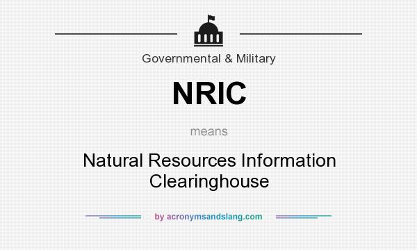What does NRIC mean? It stands for Natural Resources Information Clearinghouse