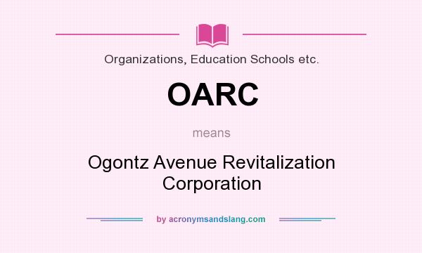 What does OARC mean? It stands for Ogontz Avenue Revitalization Corporation