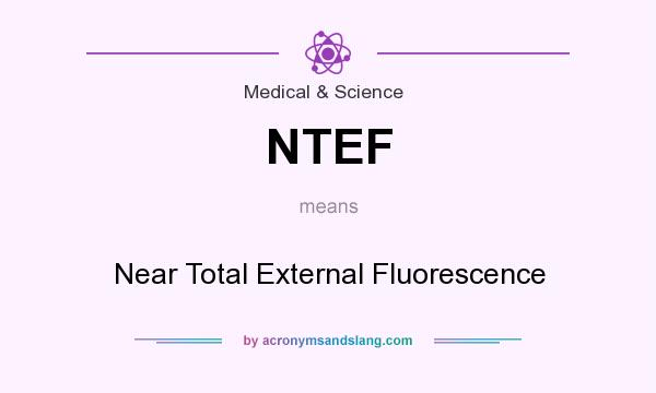 What does NTEF mean? It stands for Near Total External Fluorescence