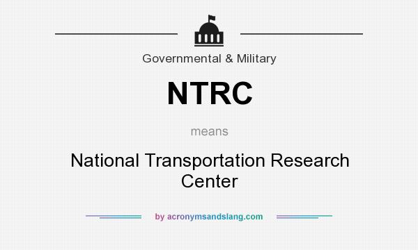 What does NTRC mean? It stands for National Transportation Research Center