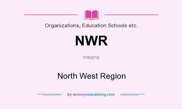 What does NWR mean? It stands for North West Region