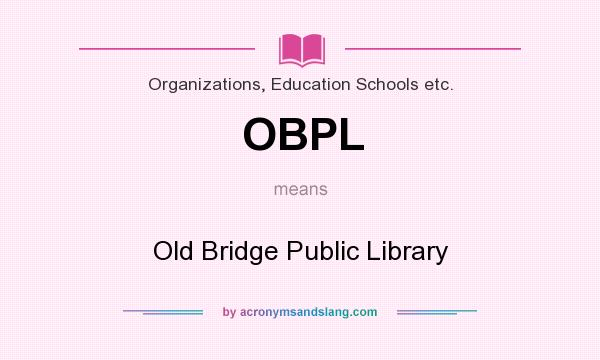 What does OBPL mean? It stands for Old Bridge Public Library