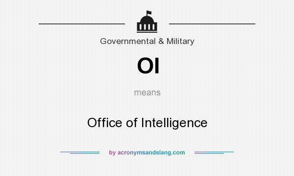 What does OI mean? It stands for Office of Intelligence