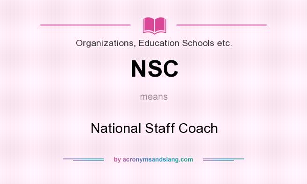 What does NSC mean? It stands for National Staff Coach