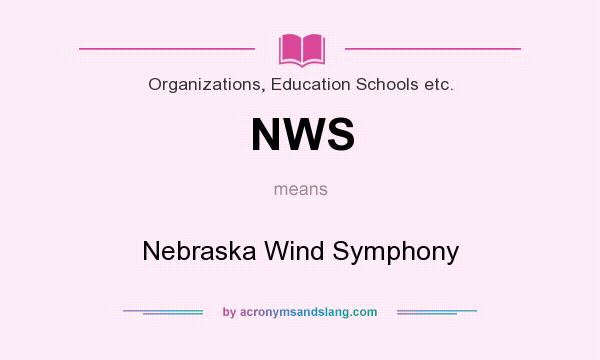What does NWS mean? It stands for Nebraska Wind Symphony