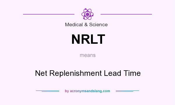 What does NRLT mean? It stands for Net Replenishment Lead Time