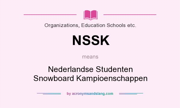 What does NSSK mean? It stands for Nederlandse Studenten Snowboard Kampioenschappen