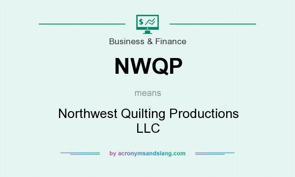 What does NWQP mean? It stands for Northwest Quilting Productions LLC